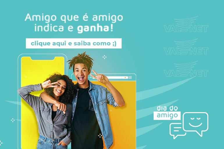 Dia do Amigo Valenet: indique e ganhe até 100% de desconto na próxima fatura
