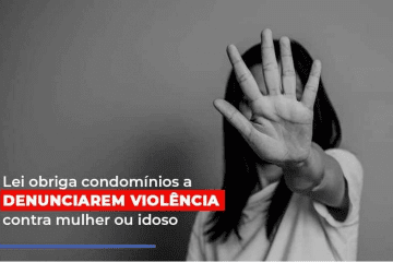 Projeto de lei obriga condomínios a denunciar casos de violência doméstica