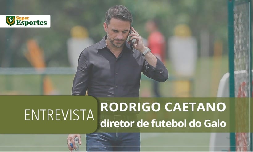 Rodrigo Caetano, exclusivo: reforços, diagnóstico e futuro do Atlético