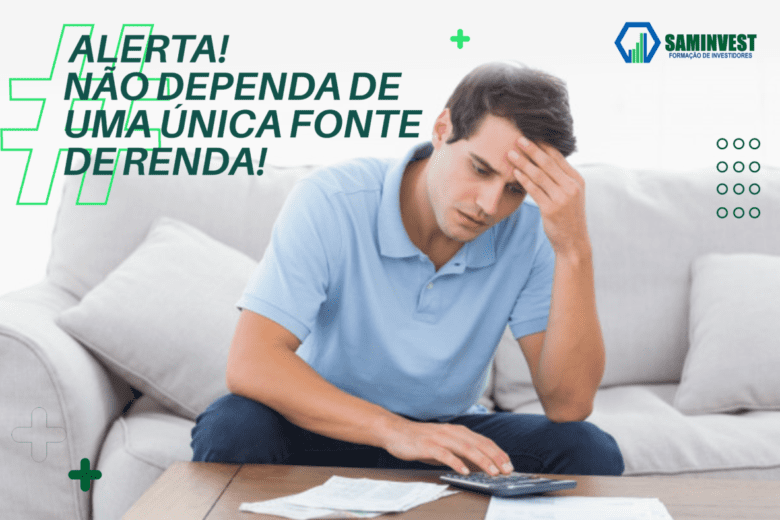Alerta! Não dependa apenas de uma única fonte de renda