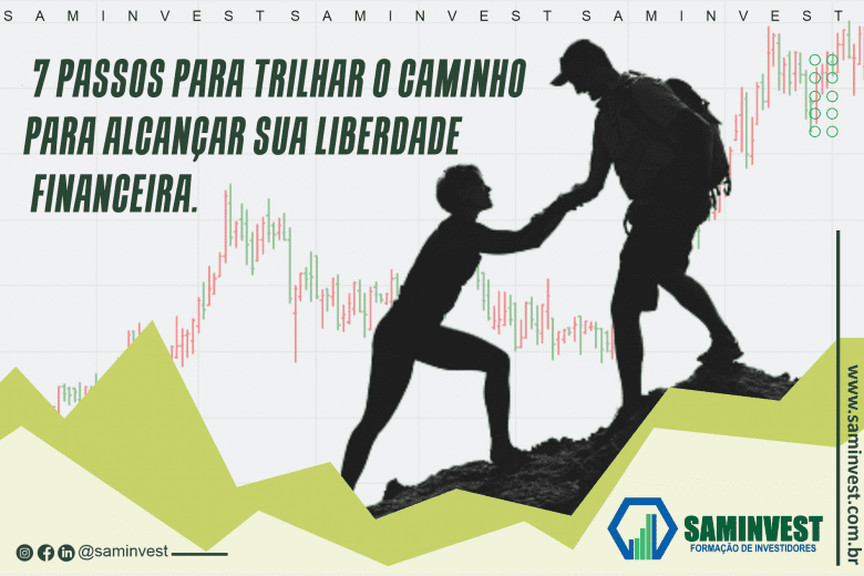 7 passos para trilhar o caminho para alcançar sua liberdade financeira