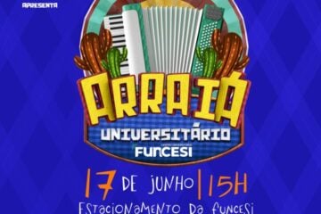 Abrindo a temporada das festas juninas, vem aí o Arraiá Universitário Funcesi