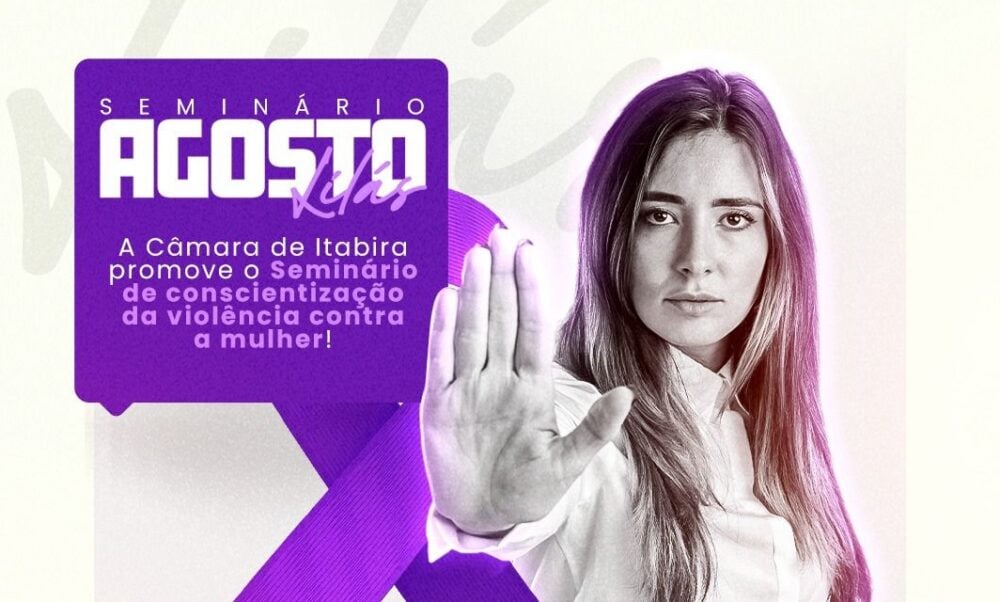 Seminário Agosto Lilás promove debate sobre combate à violência contra a mulher em Itabira